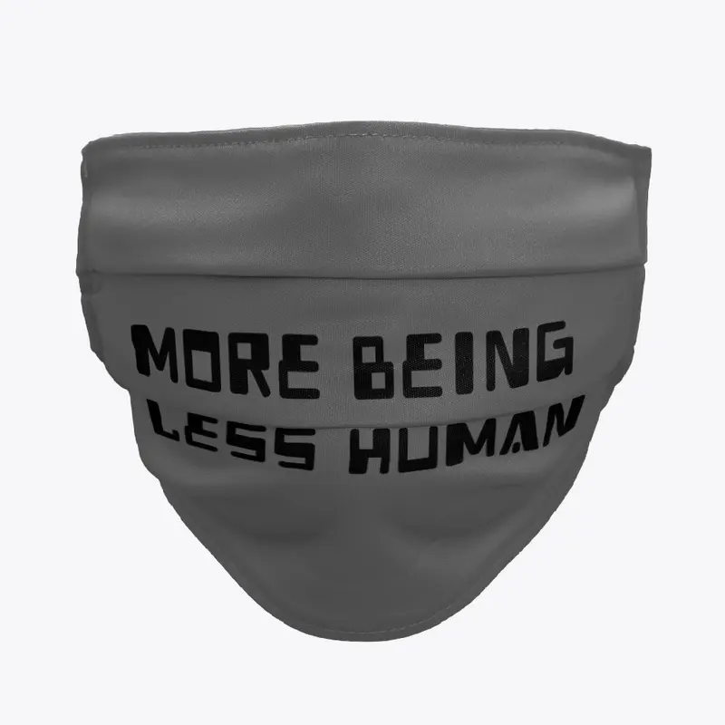 More Being Less Human™